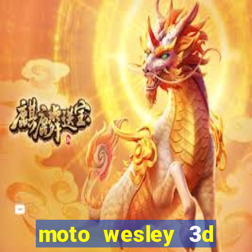 moto wesley 3d dinheiro infinito